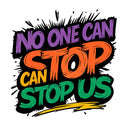 No One Can Stop Us Waterproof Vinyl Sticker for Car Laptop Luggage water cup