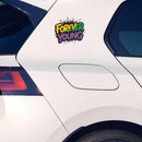 Forever Young Waterproof Vinyl Sticker for Car Laptop Luggage water cup