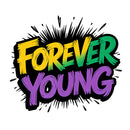 Forever Young Waterproof Vinyl Sticker for Car Laptop Luggage water cup