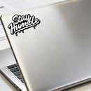 Vinyl Sticker Stay Humble Car Window Skateboard Laptop Bottle Tumbler Decal