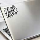Vinyl Sticker Work Hard Car Window Skateboard Laptop Bottle Tumbler Decal