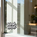Vinyl Sticker Work Hard Car Window Skateboard Laptop Bottle Tumbler Decal