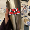 Vinyl Sticker Thats Amazing Quote Car Window Laptop Bottle Tumbler Skateboard
