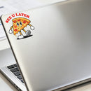 Cute See U Later Pizza Sticker for Car Laptop Water Bottle Skateboard Notebook
