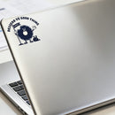 Vinyl Donut Deserve Good Thing Sticker for Laptop Water Bottle Car Notebook