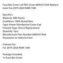 Fuse Box Cover Lid PDC Cover 68465573AA Replacement For 2019-2024 RAM 1500