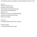 2011-2014 Peugeot 308 Hatchback Left Side Daytime Running Light Lamp 6208X4 90001685