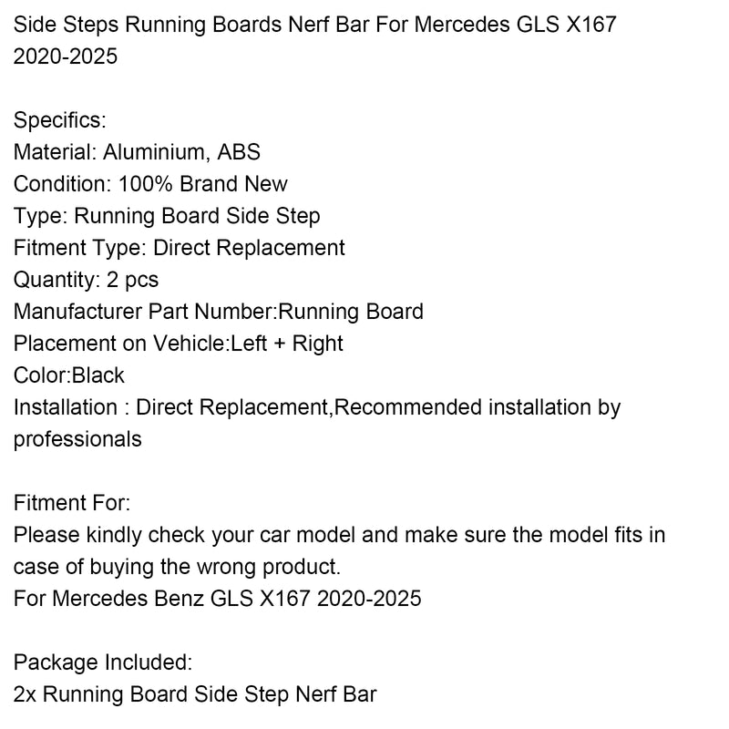 Side Steps Running Boards Nerf Bar For Mercedes GLS X167 2020-2025
Left + Right Running Board Side Step For Mercedes GLS X167 2020-2025