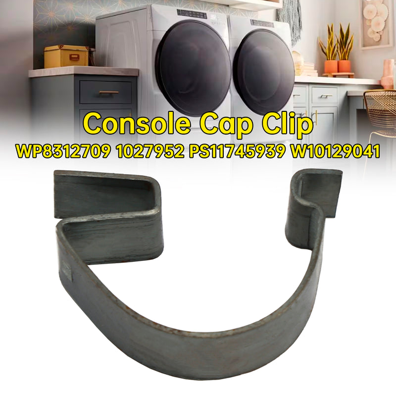 WP8312709 Console Cap Clip 1027952 PS11745939 W10129041 for Washer or Dryer