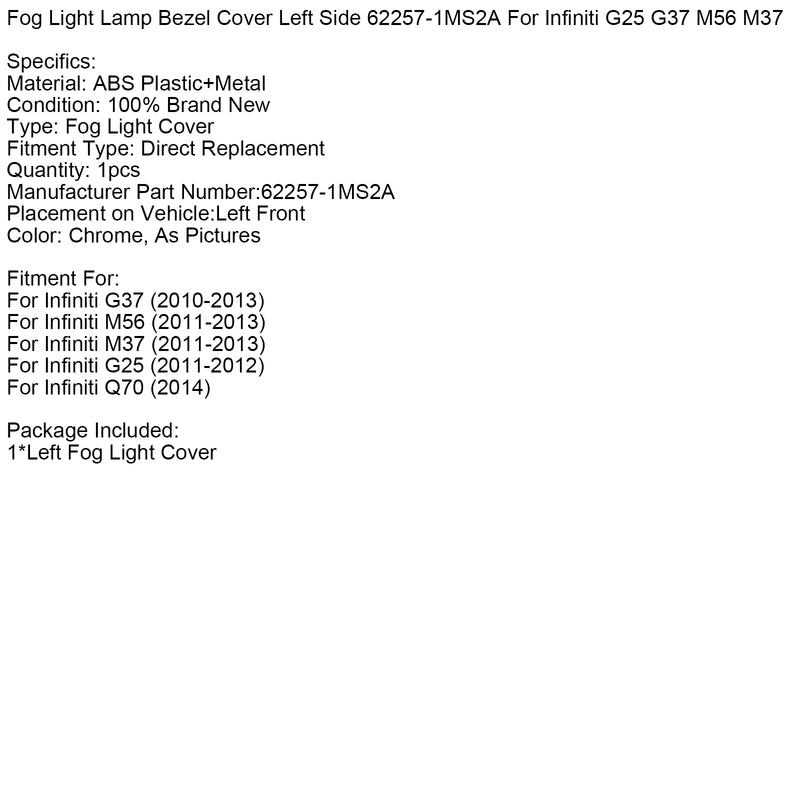 Fog Light Lamp Bezel Cover Left Side 62257-1MS2A For Infiniti G25 G37 M56 M37