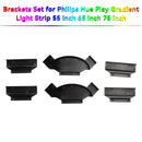 Brackets Set for Philips Hue Play Gradient Light Strip 55 inch 65 inch 75 inch