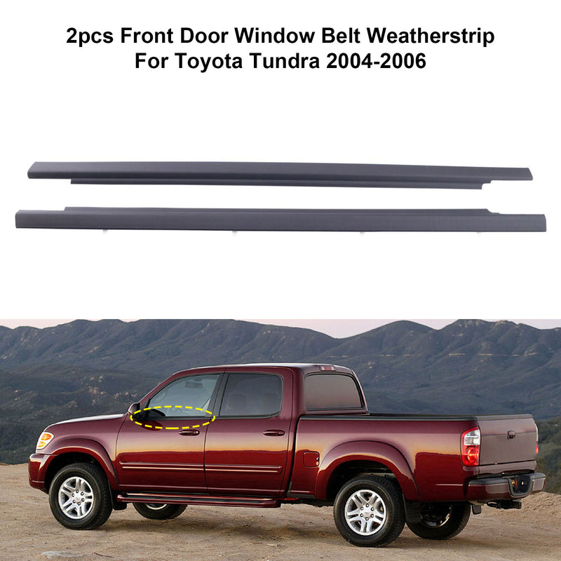 Toyota Tundra 2004-2006 2pcs Front Door Window Belt Weatherstrip