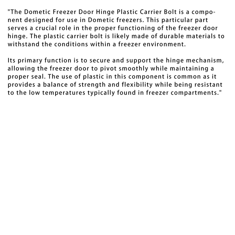 FREEZER DOOR HINGE PLASTIC CARRIER BOLT For DOMETIC 2002238000