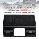 Center Dashboard Cover Air Vent 4636807508 For Benz W463 G500 G55 2004-2012