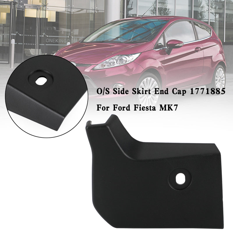 O/S Side Skirt End Cap 1771885 For Ford Fiesta MK7